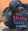 Moja, Tatu a tiplíci. Gorilí pohádky