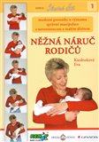 Něžná náruč rodičů (Moderní poznatky o významu správné manipulace s novorozencem a malým dítětem) - obálka