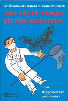 Obálka titulu Jak léčit nemoc šílené medicíny