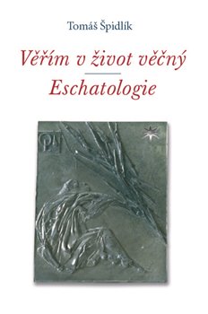 Obálka titulu Věřím v život věčný. Eschatologie