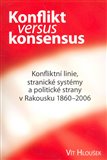 Konflikt versus konsensus (Konfliktní linie, stranické systémy a politické strany v Rakousku 1860-2006) - obálka