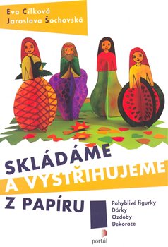 Obálka titulu Skládáme a vystřihujeme z papíru