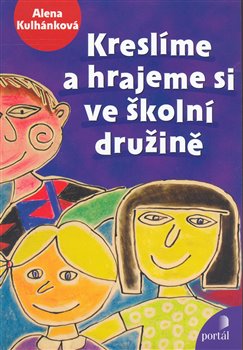 Obálka titulu Kreslíme a hrajeme si ve školní družině