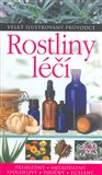 Rostliny léčí (Velký ilustrovaný průvodce) - obálka