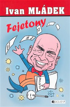 Obálka titulu Ivan Mládek - Fejetony
