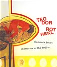 Teodor Rotrekl - Mementa 60. let / memories of the 1960´s - obálka