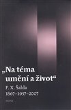 Na téma umění a život (F. X. Šalda 1867–1937–2007) - obálka