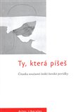 Ty, která píšeš (Čítanka současné české ženské povídky) - obálka