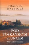Pod toskánským sluncem (Můj italský domov) - obálka