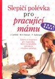 Slepičí polévka pro pracující mámu (Zábava a inspirace pro maminky, které to nějakým zázrakem všechno zvládají.) - obálka