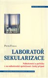 Laboratoř sekularizace (Náboženství a politika v ne-náboženské společnosti: český případ) - obálka