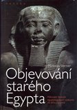 Objevování starého Egypta (Půlstoletí českých egyptologických výzkumů ve stínu pyramid) - obálka