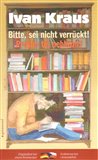 Prosím tě, neblázni!/Bitte, sei nicht verruckt! - obálka