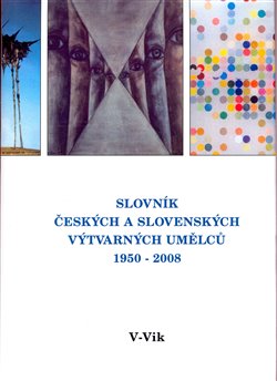 Obálka titulu Slovník českých a slovenských výtvarných umělců 19.díl 1950 - 2008 (V - Vik)