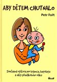 Aby dětem chutnalo (Současná výživa pro kojence, batolata a děti předškolního věku) - obálka