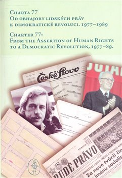 Obálka titulu Charta 77. Od obhajoby lidských práv k demokratické revoluci, 1977 - 1989