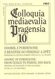 Odorik z Pordenone: Z Benátek do Pekingu a zpět. (Colloquia mediaevalia Pragensia 10. Setkávání na cestách Starého světa ve 13.-14. století) - obálka