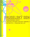 Bruselský sen (Československá účast na Světové výstavě Expo 58 v Bruselu) - obálka
