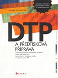 DTP a předtisková příprava (Kompletní průvodce od grafického návrhu po profesionální tisk) - obálka