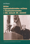Krize komunistického režimu v Československu v 50. letech 20. století - obálka