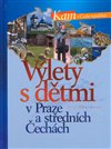 Výlety s dětmi v Praze a středních Čechách