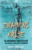 Znamení kříže (Tři novodobá ukřižování - šílenství, nebo boží znamení?) - obálka