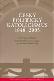Český politický katolicismus  v letech 1848 - 2005 - obálka