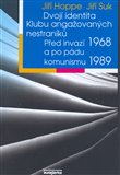 Dvojí identita Klubu angažovaných nestraníků (Před invazí 1968 a po pádu komunismu 1989) - obálka