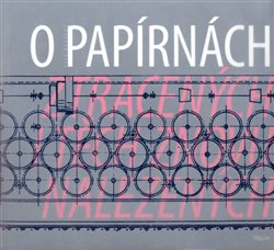 Obálka titulu O papírnách ztracených i těch znovu nalezených