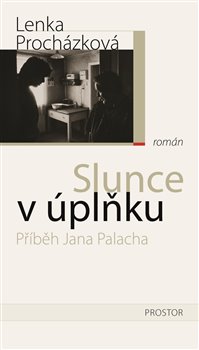 Obálka titulu Slunce v úplňku - Příběh Jana Palacha