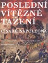 Poslední vítězné tažení císaře Napoleona