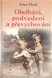 Obelháni, podvedeni a převychováni - obálka