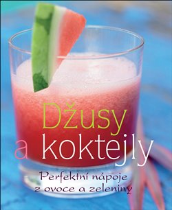 Obálka titulu Džusy a koktejly
