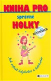 Kniha pro správné holky - Jak oslnit kdykoliv a kdekoliv - obálka