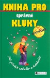 Kniha pro správné kluky - Jak přežít cokoliv a kdekoliv - obálka