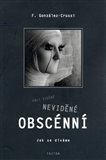 Věci viděné, neviděné a obscénní - obálka