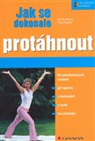 Jak se dokonale protáhnout (64 strečinkových cvičení po sporu, v kanceláři, v autě, na zahradě) - obálka
