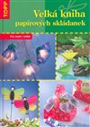 Velká kniha papírových skládanek