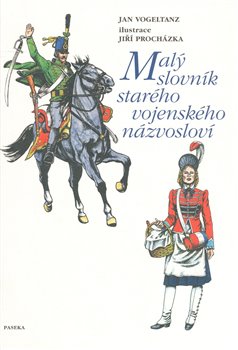 Obálka titulu Malý slovník starého vojenského názvosloví