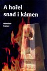 A hořel snad i kámen