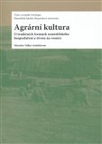 Agrární kultura (O tradičních formách zemědělského hospodaření a života na vesnici) - obálka