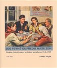 Jde pevně kupředu naše zem (Krajina českých zemí v období socialismu 1948 - 1989) - obálka