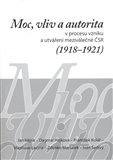 Moc, vliv a autorita v procesu vzniku a utváření meziválečné Č - obálka