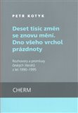 Deset tisíc změn se znovu mění. Dno všeho vrchol prázdnoty (Rozhovory a promluvy českých básníků, spisovatelů a překladatelů z let 1990–1995) - obálka