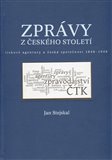 Zprávy z českého století (tiskové agentury a česká společnost 1848 - 1948) - obálka