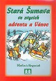 Stará Šumava ve zvycích adventu a Vánoc - obálka