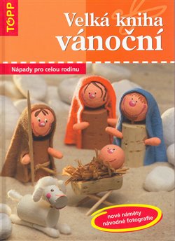 Obálka titulu Velká kniha vánoční - nápady pro celou rodinu