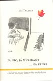 Já nic, já muzikant na  penzi (Literární etudy jazzového mohykána) - obálka