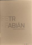 Petr Fabián: nenápadný půvab architektury - obálka