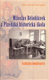 Miloslav Bělohlávek a Plzeňská historická škola (Dějiny plzeňské historiografie) - obálka